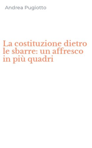 La costituzione dietro le sbarre: un affresco in pi&ugrave; quadri