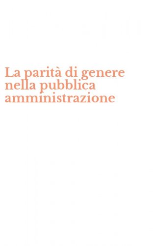 La parit&agrave; di genere nella pubblica amministrazione