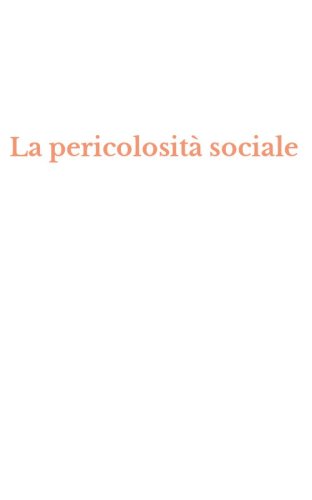 La pericolosit&agrave; sociale