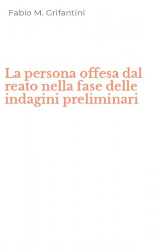 La persona offesa dal reato nella fase delle indagini preliminari