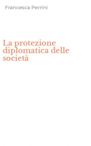La protezione diplomatica delle societ&agrave;