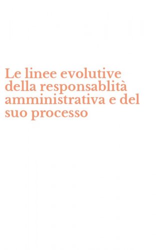 Le linee evolutive della responsablit&agrave; amministrativa e del suo processo
