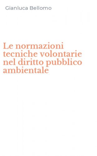 Le normazioni tecniche volontarie nel diritto pubblico ambientale