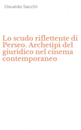 Lo scudo riflettente di Perseo. Archetipi del giuridico nel cinema contemporaneo