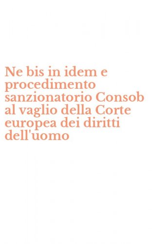 Ne bis in idem e procedimento sanzionatorio Consob al vaglio della Corte europea dei diritti dell'uomo