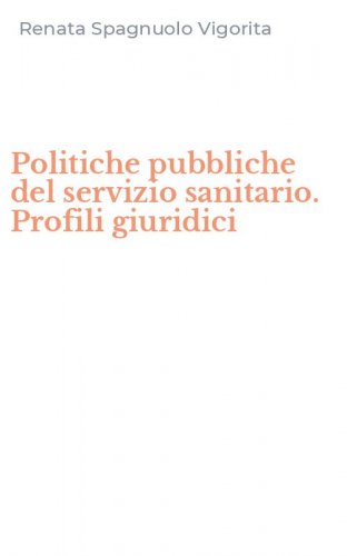 Politiche pubbliche del servizio sanitario. Profili giuridici