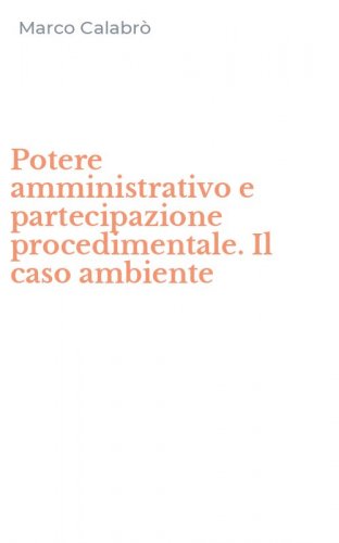 Potere amministrativo e partecipazione procedimentale. Il caso ambiente