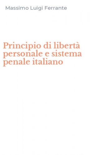 Principio di libert&agrave; personale e sistema penale italiano