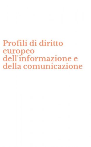 Profili di diritto europeo dell'informazione e della comunicazione