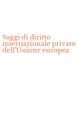 Saggi di diritto internazionale privato dell'Unione europea