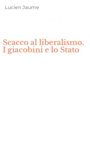 Scacco al liberalismo. I giacobini e lo Stato