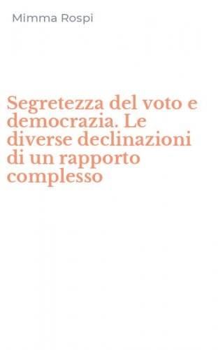 Segretezza del voto e democrazia. Le diverse declinazioni di un rapporto complesso