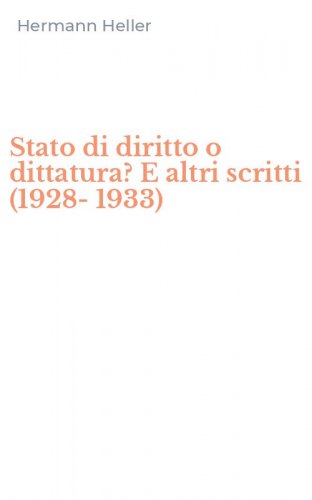 Stato di diritto o dittatura? E altri scritti (1928-1933)