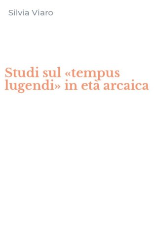 Studi sul &laquo;tempus lugendi&raquo; in et&agrave; arcaica
