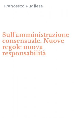 Sull'amministrazione consensuale. Nuove regole nuova responsabilit&agrave;