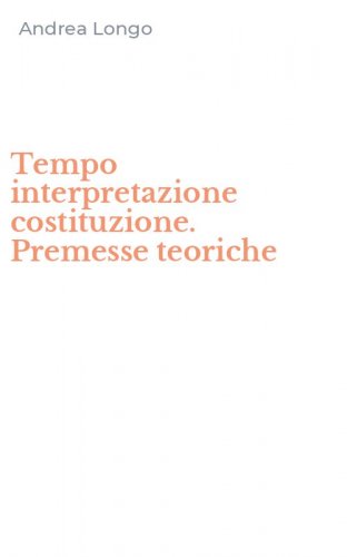 Tempo interpretazione costituzione. Premesse teoriche
