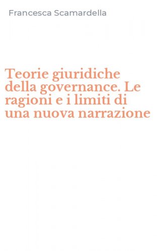 Teorie giuridiche della governance. Le ragioni e i limiti di una nuova narrazione