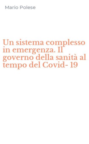 Un sistema complesso in emergenza. Il governo della sanit&agrave; al tempo del Covid-19