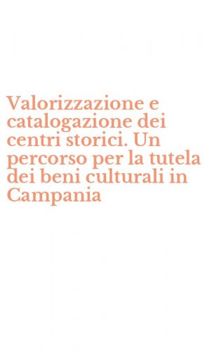 Valorizzazione e catalogazione dei centri storici. Un percorso per la tutela dei beni culturali in Campania