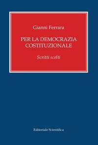 Per la democrazia costituzionale. Scritti scelti