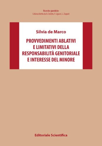 Provvedimenti ablativi e limitativi della responsabilit&agrave; genitoriale e interesse del minore