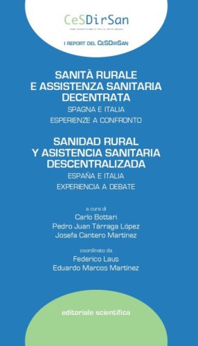 Sanit&agrave; rurale e assistenza sanitaria decentrata. Spagna e Italia esperienze a confronto. Ediz. italiana e spagnola