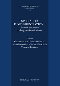 Specialit&agrave; e differenziazione. Le nuove frontiere del regionalismo italiano
