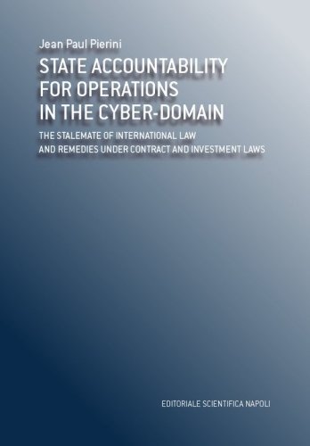 State accountability for operations in the cyber-domain. The stalemate of international law and remedies under contract and investment laws