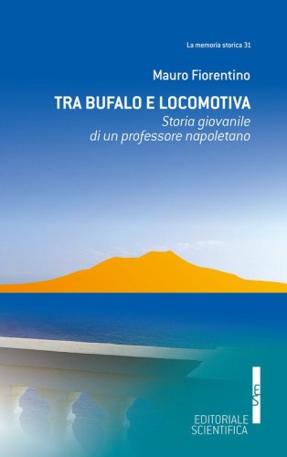 Tra Bufalo e locomotiva. Storia giovanile di un professore napoletano