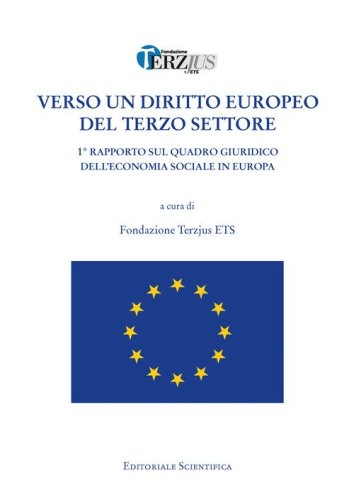 Verso un diritto europeo del terzo settore. 1&deg; rapporto sul quadro giuridico dell'economia sociale in Europa