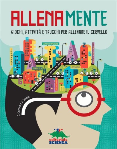 Allenamente. Giochi, attivit&agrave; e trucchi per allenare il cervello