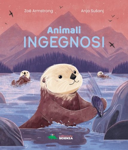 Animali ingegnosi. Scopri gli animali pi&ugrave; ingegnosi del pianeta