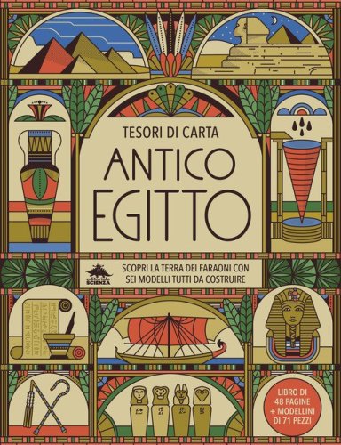 Antico Egitto. Scopri la terra dei faraoni con sei modelli tutti da costruire. Tesori di carta