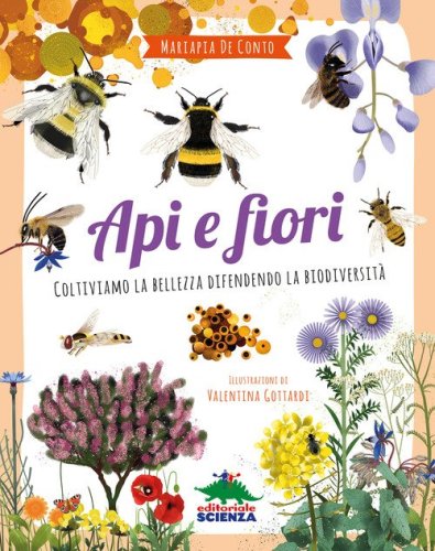 Api e fiori. Coltiviamo la bellezza difendendo la biodiversit&agrave;