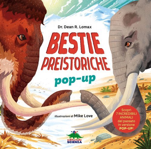 Bestie preistoriche. Scopri 7 incredibili animali del passato in versione pop-up!