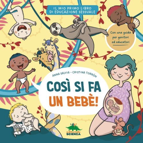 Cos&igrave; si fa un beb&egrave;. Il mio primo libro di educazione sessuale