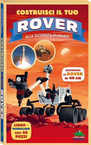 Costruisci il tuo rover. Alla scoperta di Marte