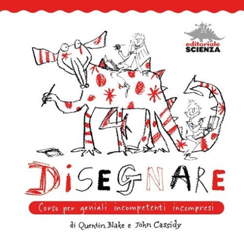 Disegnare. Corso per geniali incompetenti incompresi