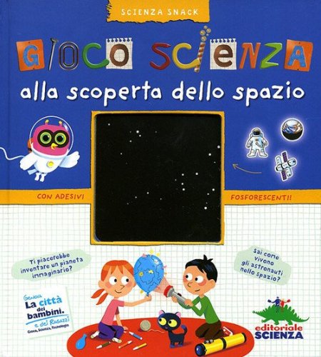 Gioco scienza. Alla scoperta dello spazio. Con adesivi