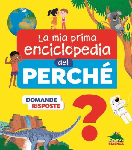 La mia prima enciclopedia dei perch&eacute;