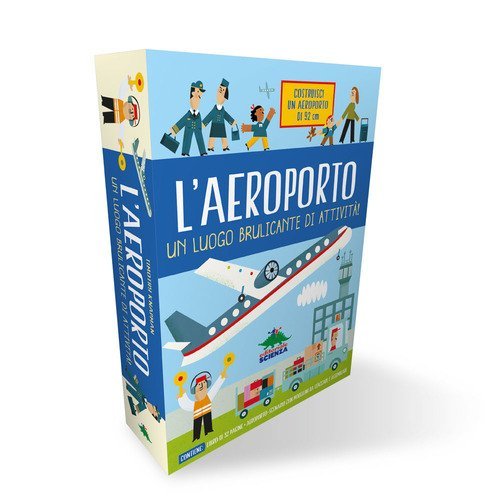 L'aeroporto. Un luogo brulicante di attivit&agrave;