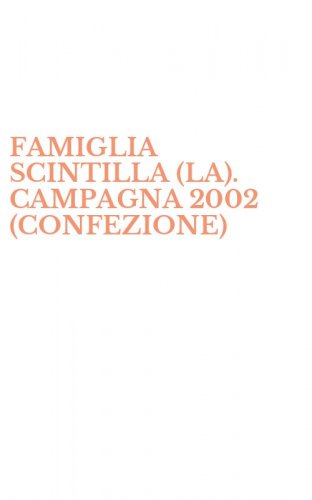 FAMIGLIA SCINTILLA (LA). CAMPAGNA 2002 (CONFEZIONE)