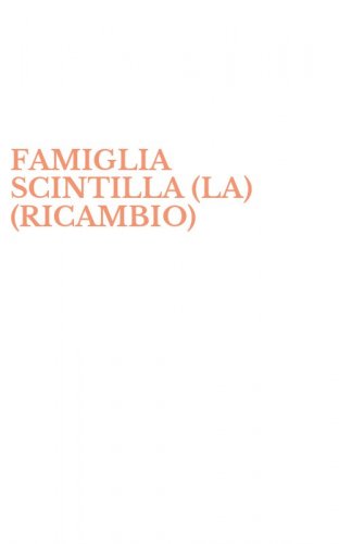 FAMIGLIA SCINTILLA (LA) (RICAMBIO)