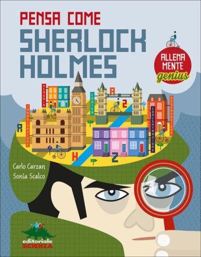 Pensa come Sherlock Holmes. AllenaMente Genius