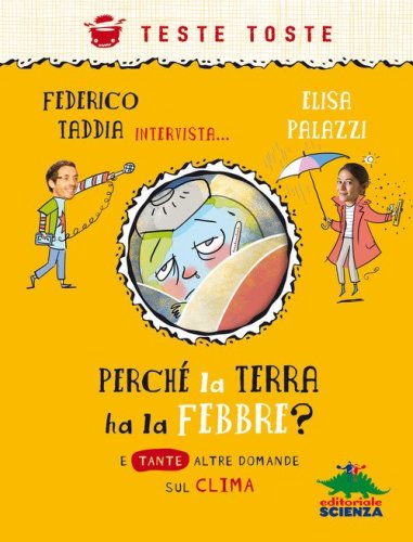 Perch&eacute; la terra ha la febbre? E tante altre domande sul clima
