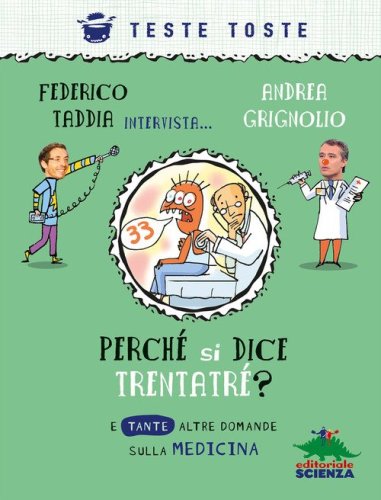 Perch&eacute; si dice trentatr&eacute;? E tante altre domande sulla medicina