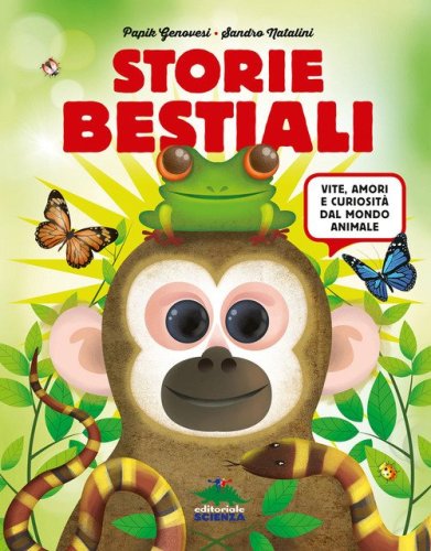 Storie bestiali. Vite, amori e curiosit&agrave; dal mondo animale