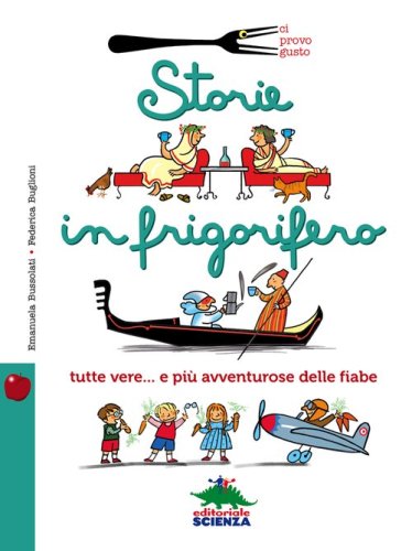 Storie in frigorifero. Tutte vere... e pi&ugrave; avventurose delle fiabe