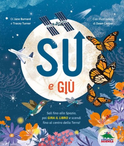 Su e gi&ugrave;. Sali fino allo Spazio, poi gira il libro e scendi fino al centro della Terra!
