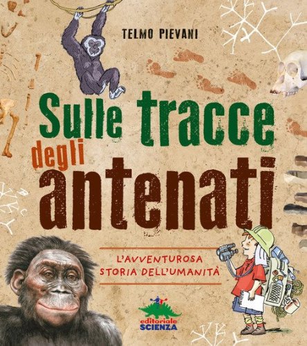 Sulle tracce degli antenati. L'avventurosa storia dell'umanit&agrave;